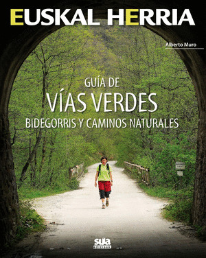 EUSKAL HERRIA: GUIA DE VÍAS VERDES, BIDEGORRIS Y CAMINOS NATURALES