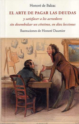ARTE DE PAGAR LAS DEUDAS Y SATISFACER A LOS ACREEDORES SIN DESEMBOLSAR UN CÉNTIMO, EN DIEZ LECCIONES; EL