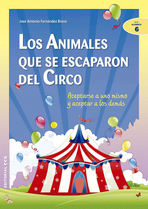 ANIMALES QUE SE ESCAPARON DEL CIRCO, LOS - SERIE ALUMNOS 6