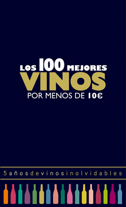 100 MEJORES VINOS POR MENOS DE 10 EUROS, LOS