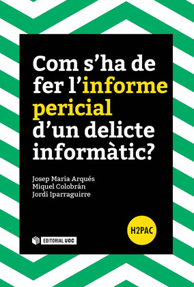 COM S'HA DE FER L'INFORME PERICIAL D'UN DELICTE INFORMATIC?