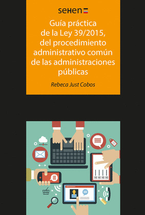GUIA PRACTICA DE LA LEY 39/2015, DEL PROCEDIMIENTO ADMINISTRATIVO COMUN DE LAS A
