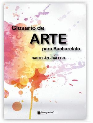 GLOSARIO DE ARTE PARA BACHARELATO CASTELÁN-GALEGO