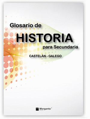 GLOSARIO DE HISTORIA PARA SECUNDARIA (CASTELÁN-GALEGO)