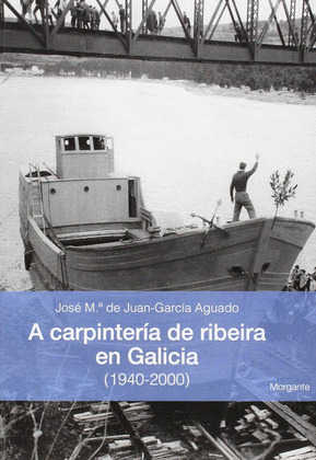 CARPINTERIA DE RIBEIRA EN GALICIA A (1940-2000)