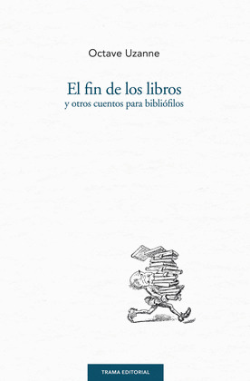 FIN DE LOS LIBROS Y OTROS CUENTOS PARA BIBLIÓFILOS, EL