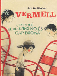 VERMELL O PER QUÈ EL BULLYING NO ÉS CAP BROMA