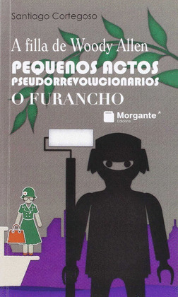 A FILLA DE WOODY ALLEN. PEQUENOS ACTOS PSEUDORREVOLUCIONARIOS. O FURANCHO