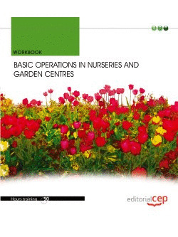 BASIC OPERATIONS IN NURSERIES AND GARDEN CENTRES. WORK BOOK