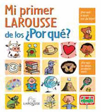 MI PRIMER LAROUSSE DE LOS ¿POR QUÉ?
