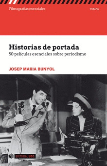 HISTORIAS DE PORTADA. 50 PELICULAS ESENCIALES SOBRE PERIODISMO