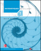 MATEMATIQUES, 1 BATXILLERAT. GUIA DIDACTICA