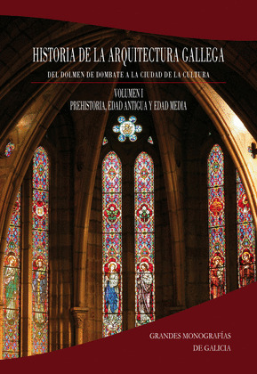 HISTORIA DE LA ARQUITECTURA GALLEGA. VOLUMEN I: PREHISTORIA , EDAD ANTIGUA Y EDAD MEDIA