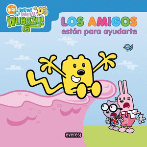 WOW WOW WUBBZY. LOS AMIGOS ESTÁN PARA AYUDARTE