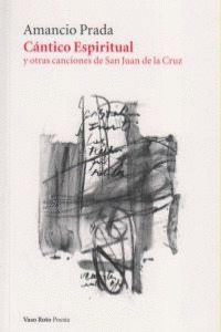 CANTICO ESPIRITUAL Y OTRAS CANCIONES DE SAN JUAN DE LA CRUZ