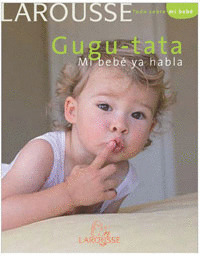 GUGU-TATA: MI BEBÉ YA HABLA
