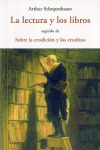 LECTURA Y LOS LIBROS, LA / SEGUIDO DE SOBRE LA ERUDICION Y LOS ERUDITOS