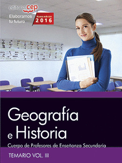 CUERPO DE PROFESORES DE ENSEÑANZA SECUNDARIA. GEOGRAFIA E HISTORIA. TEMARIO VOL.