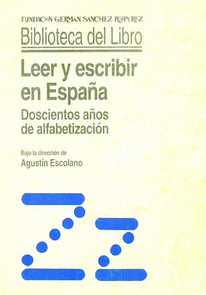 LEER Y ESCRIBIR EN ESPAÑA. 200 AÑOS DE ALFABETIZACION