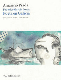 FEDERICO GARCÍA LORCA: POETA EN GALICIA (CONTIENE CD)