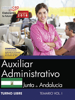 AUXILIAR ADMINISTRATIVO (TURNO LIBRE). JUNTA DE ANDALUCIA. TEMARIO VOL. I.