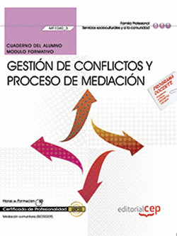 CUADERNO DEL ALUMNO. GESTION DE CONFLICTOS Y PROCESO DE MEDIACION (MF1040_3). CE