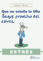QUE NO ESTALLE LA OLLA: SAQUE PROVECHO DEL ESTRES