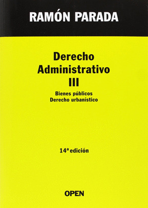 DERECHO ADMINISTRATIVO III. BIENES PUBLICOS. DERECHO URBANISTICO