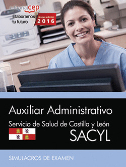 AUXILIAR ADMINISTRATIVO. SERVICIO DE SALUD DE CASTILLA Y LEON (SACYL). SIMULACRO