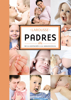PADRES: DE LA GESTACION A LA ADOLESCENCIA
