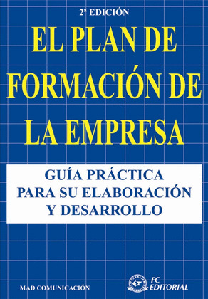 PLAN DE FORMACION DE LA EMPRESA, EL  (2ª EDICION)