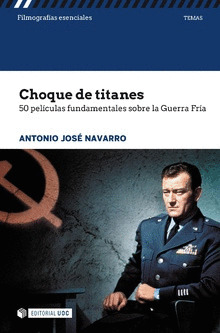 CHOQUE DE TITANES. 50 PELICULAS FUNDAMENTALES SOBRE LA GUERRA FRIA