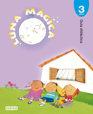 LUNA MÁGICA, EDUCACIÓN INFANTIL, 3 AÑOS. GUÍA
