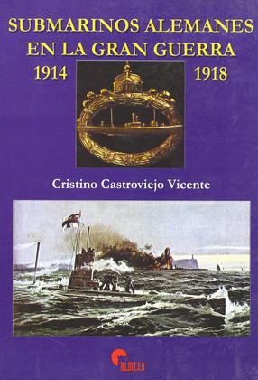 SUBMARINOS ALEMANES EN LA G.GUERRA 1914-1918