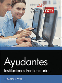 AYUDANTES DE INSTITUCIONES PENITENCIARIAS. TEMARIO VOL. I