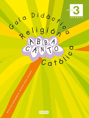 RELIGIÓN CATÓLICA. ABBACANTO. 3 AÑOS. INFANTIL. GUÍA DIDÁCTICA
