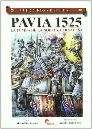 GUERREROS Y BATALLAS 45 - PAVIA 1525 TUMBA NOBLEZA FRANCESA