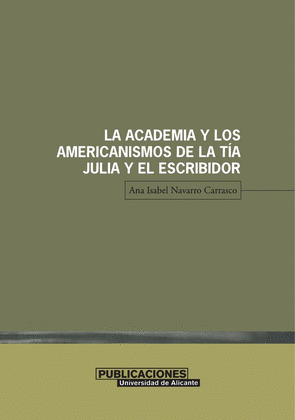 LA ACADEMIA Y LOS AMERICANISMOS DE LA TÍA JULIA Y EL ESCRIBIDOR