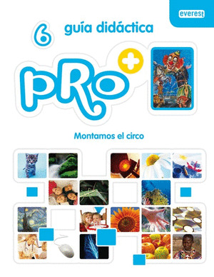 PRO+ 6. MONTAMOS EL CIRCO. GUÍA DIDÁCTICA