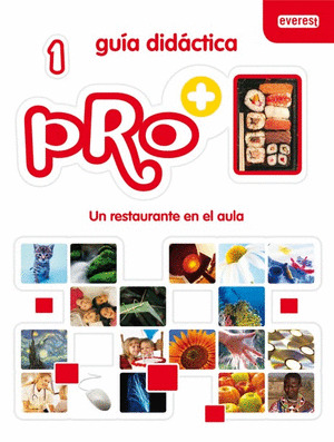 PRO+ 1. UN RESTAURANTE EN EL AULA. GUÍA DIDÁCTICA