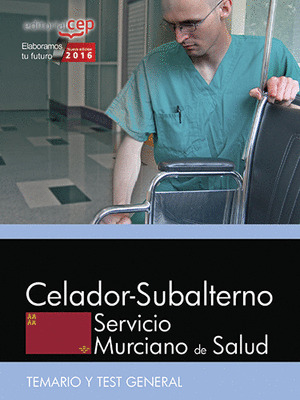 CELADOR-SUBALTERNO. SERVICIO MURCIANO DE SALUD. TEMARIO Y TEST GENERAL