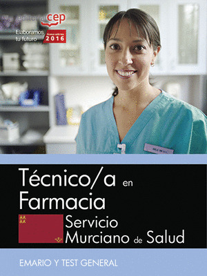 TECNICO/A EN FARMACIA. SERVICIO MURCIANO DE SALUD. TEMARIO Y TEST GENERAL