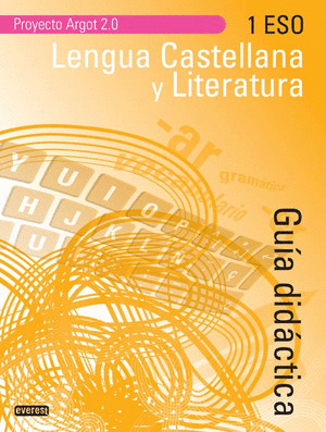 LENGUA CASTELLANA Y LITERATURA 1.º ESO. GUÍA DIDÁCTICA ARGOT 2.0