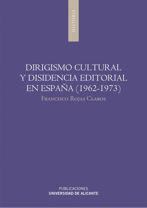 DIRIGISMO CULTURAL Y DISIDENCIA EDITORIAL EN ESPAÑA (1962-1973)