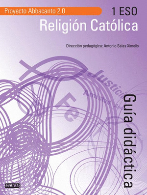RELIGIÓN CATÓLICA 1º ESO. PROYECTO ABBACANTO 2.0. GUÍA DIDACTICA