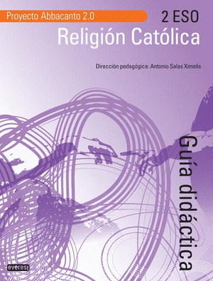 RELIGIÓN CATÓLICA 2º ESO. PROYECTO ABBACANTO 2.0. GUÍA DIDACTICA