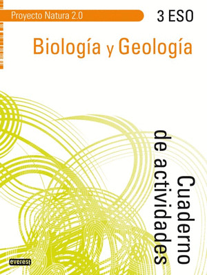 BIOLOGÍA Y GEOLOGÍA 3º ESO. CUADERNO DE ACTIVIDADES. PROYECTO NATURA 2.0