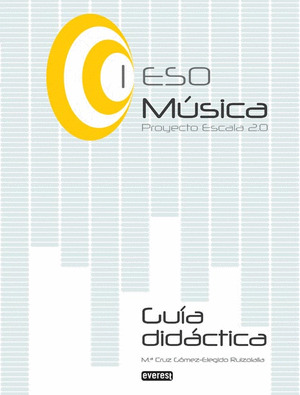 MÚSICA I DE ESO. GUÍA DIDÁCTICA. PROYECTO ESCALA 2.0