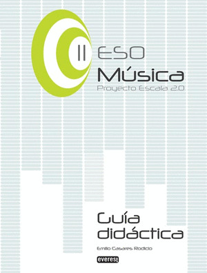 MÚSICA II DE ESO. GUÍA DIDÁCTICA. PROYECTO ESCALA 2.0