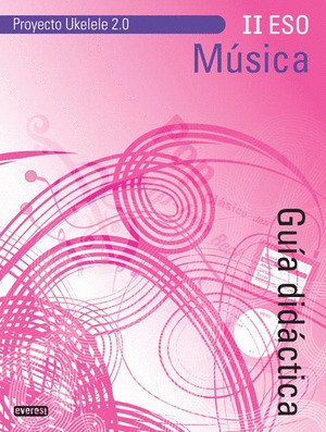 MÚSICA II ESO. GUÍA DIDÁCTICA.  PROYECTO UKELELE 2.0